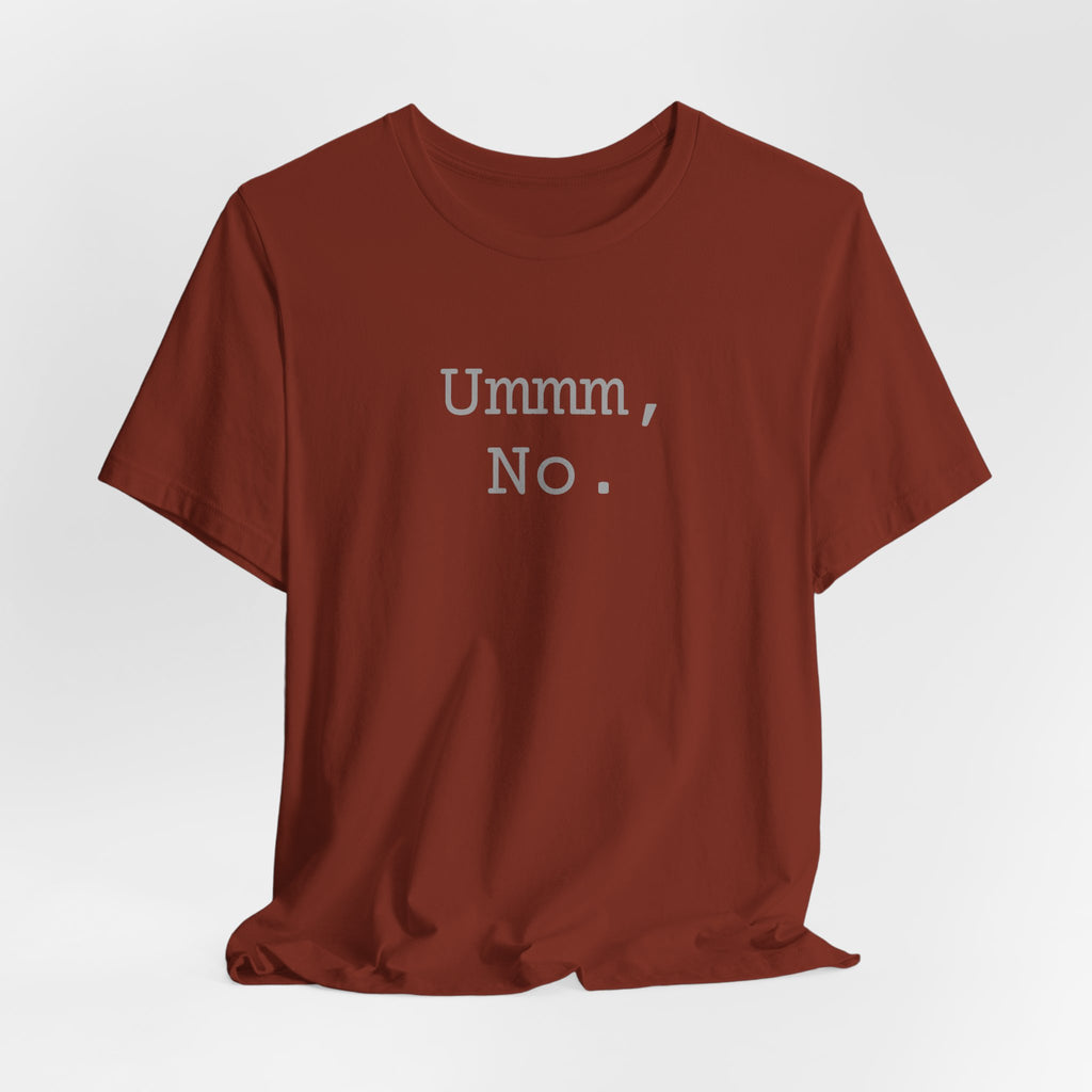 Graphic Tee — "Ummm, No." Casual Statement T-Shirt