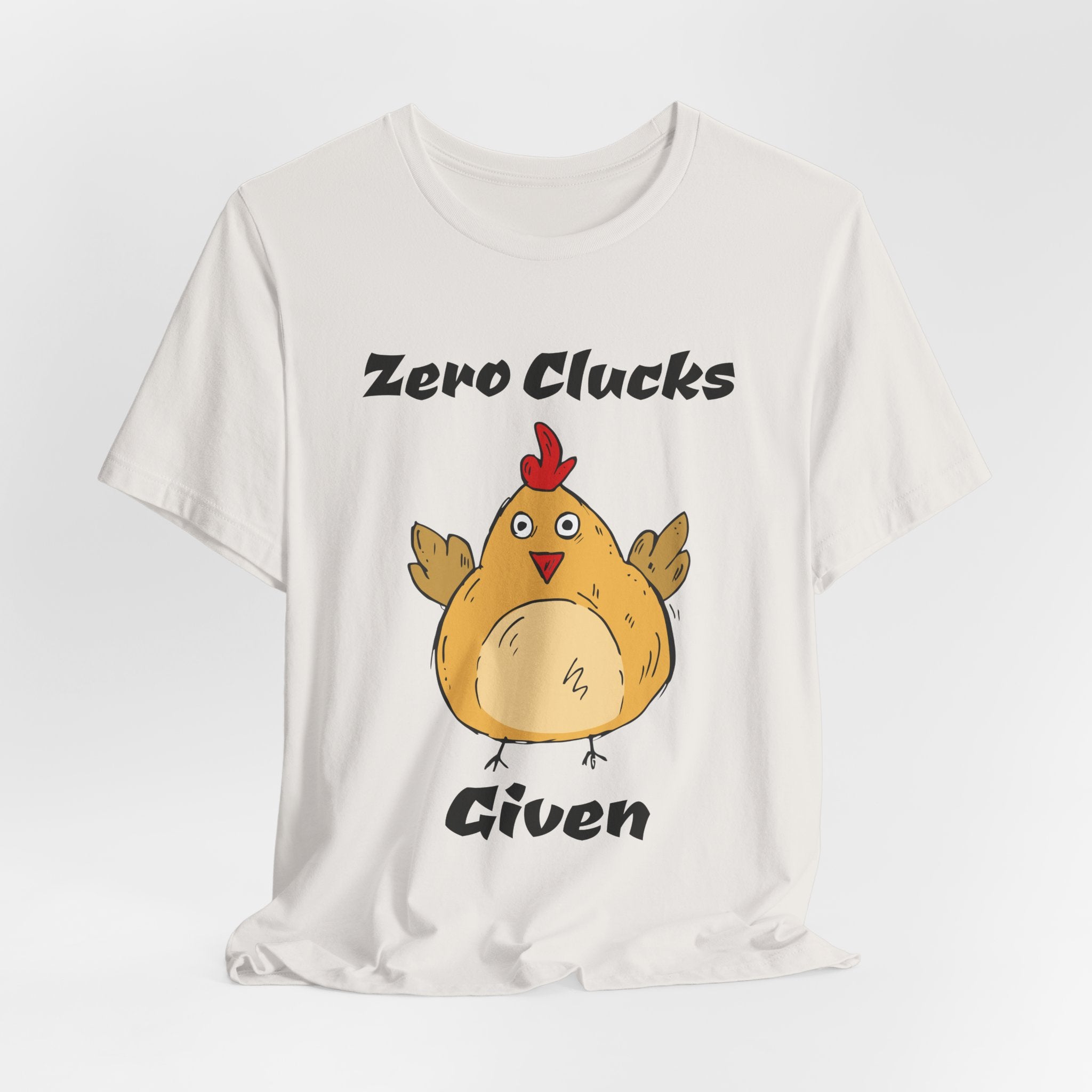 Zero Clucks Given T-Shirt — Funny Chicken Graphic Tee