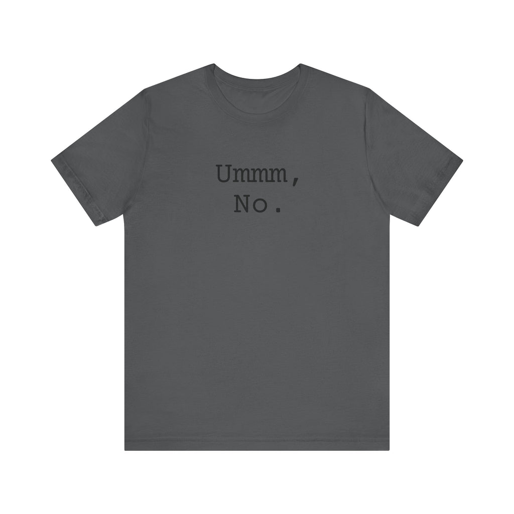 Graphic Tee — "Ummm, No." Casual Statement T-Shirt