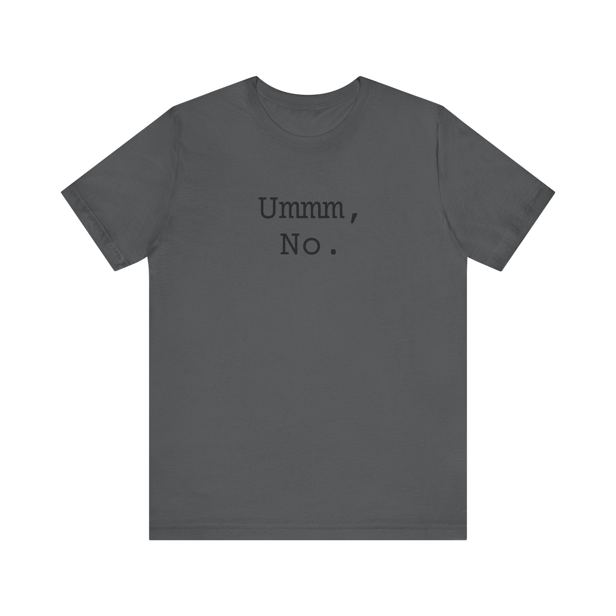 Graphic Tee — "Ummm, No." Casual Statement T-Shirt