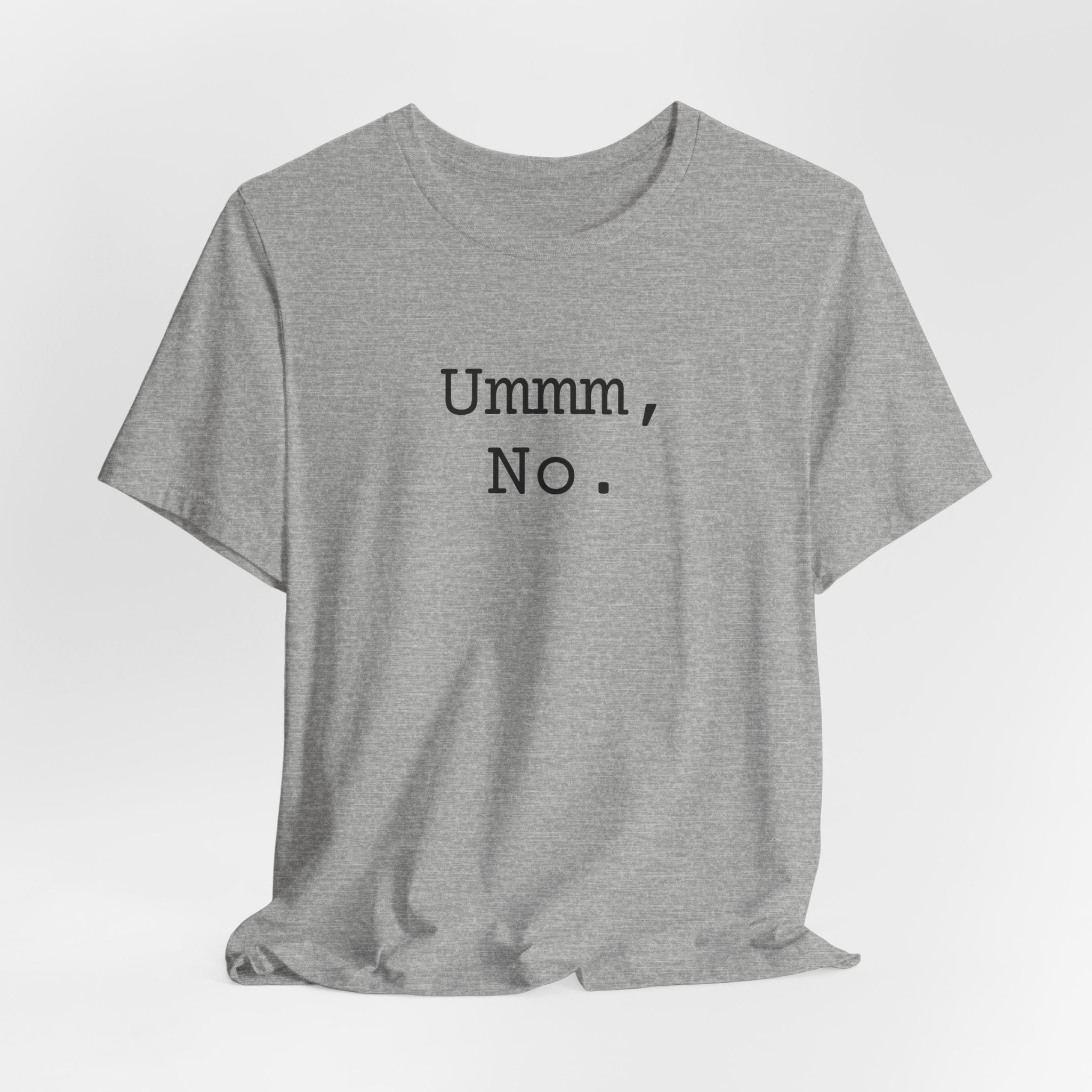 Graphic Tee — "Ummm, No." Casual Statement T-Shirt