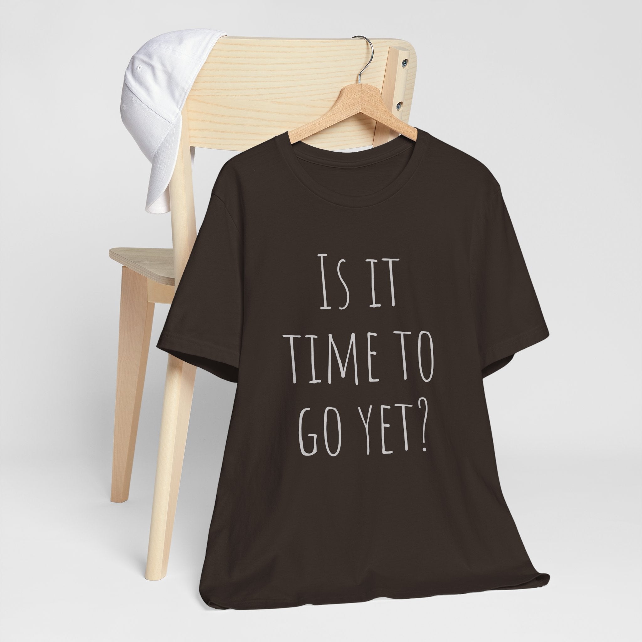 Is it time to go yet? Tee