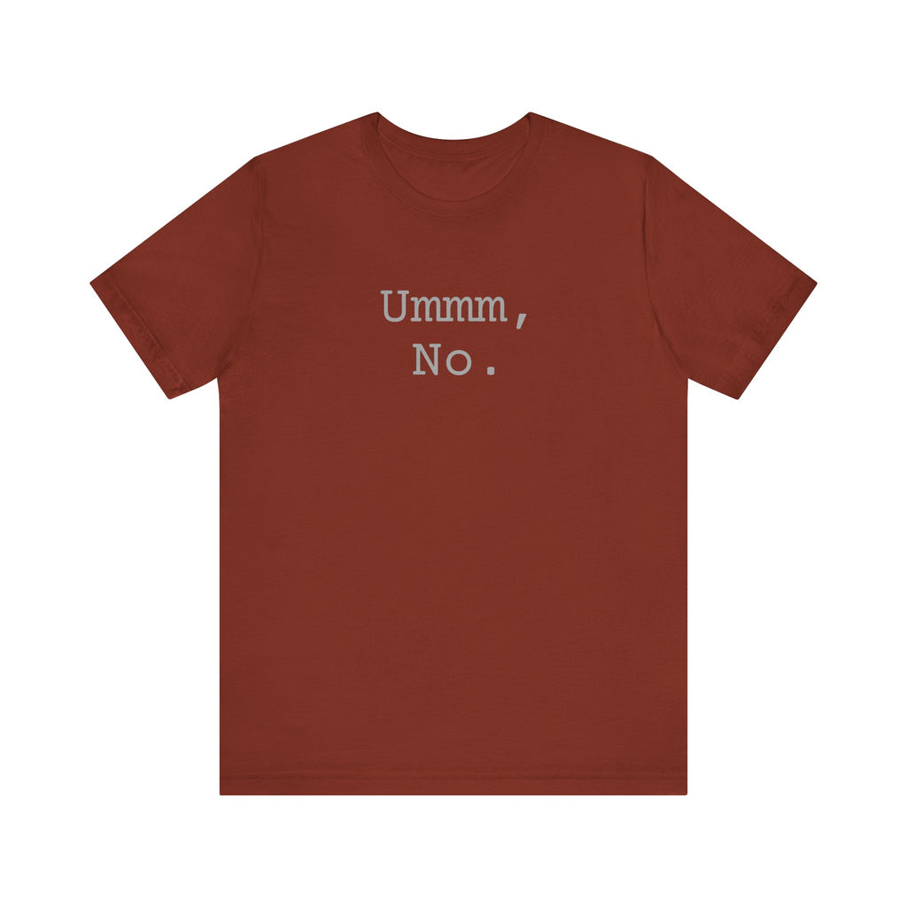 Graphic Tee — "Ummm, No." Casual Statement T-Shirt