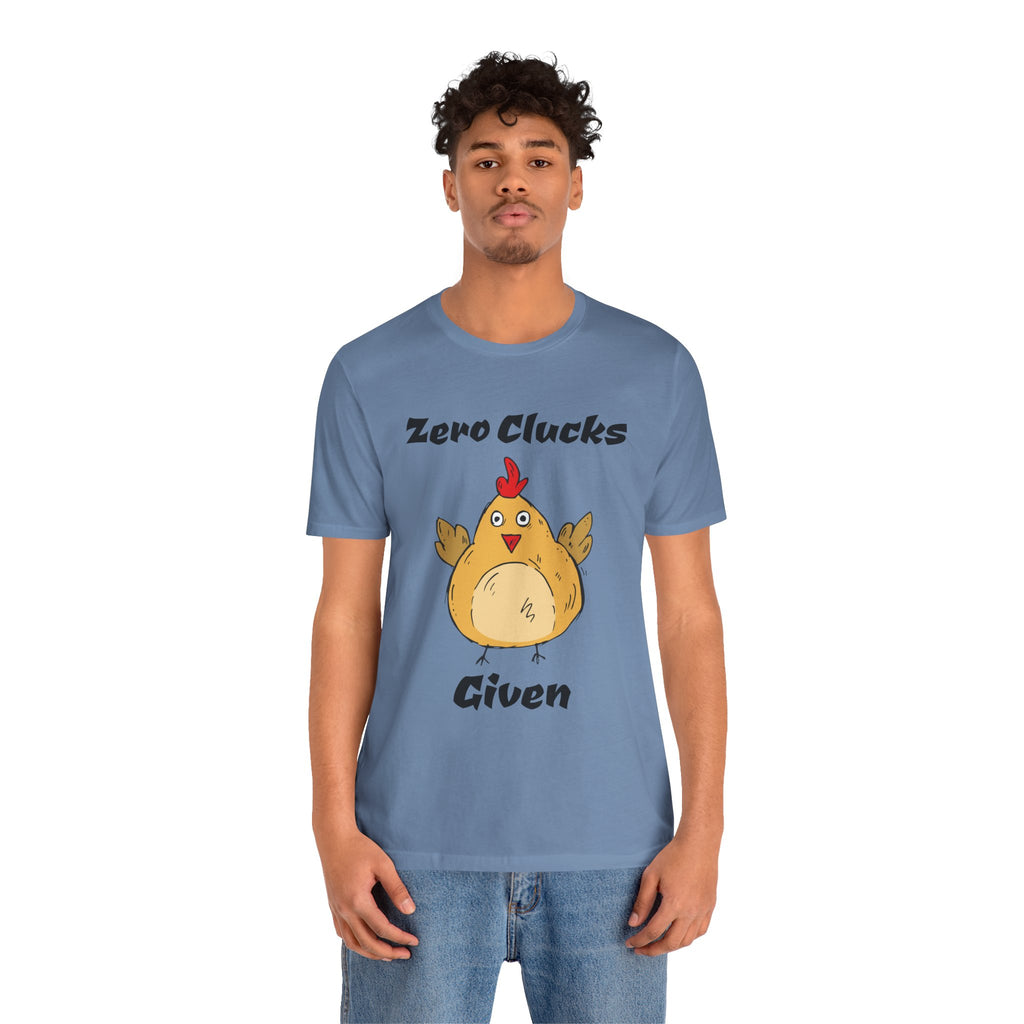 Zero Clucks Given T-Shirt — Funny Chicken Graphic Tee