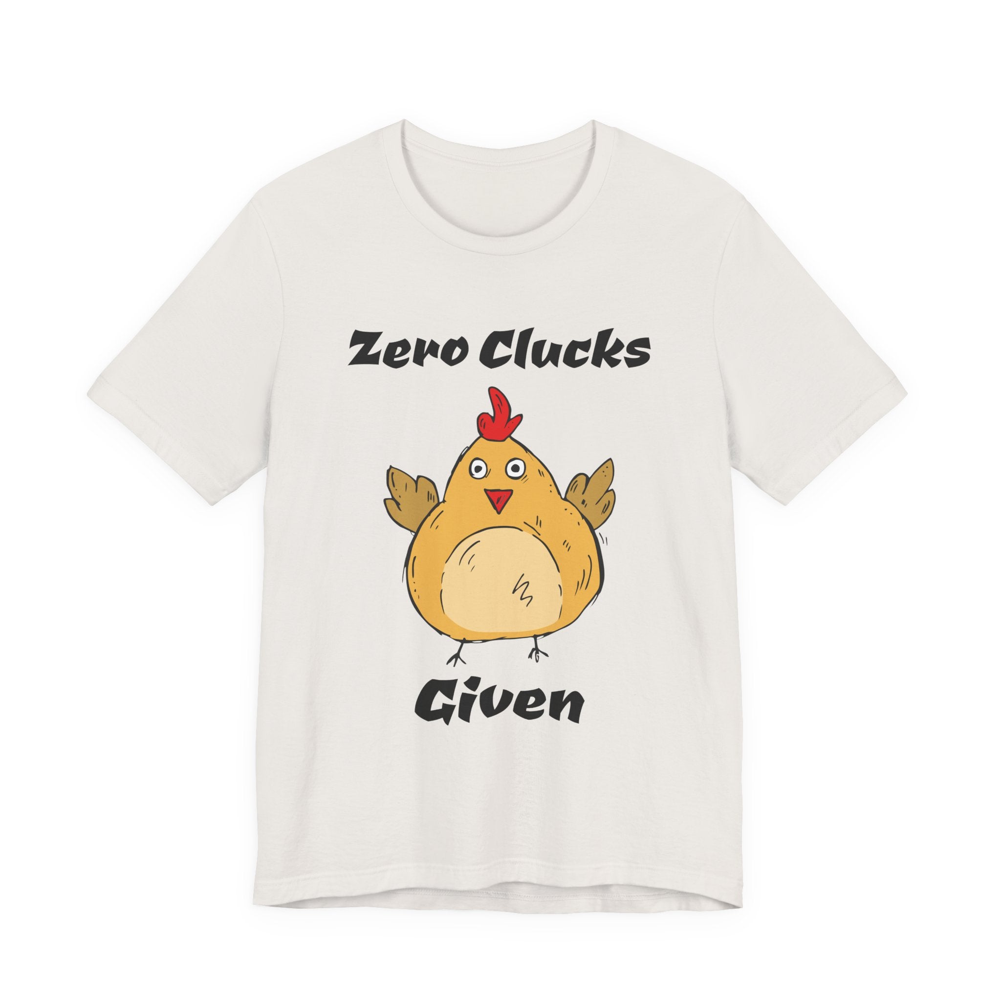 Zero Clucks Given T-Shirt — Funny Chicken Graphic Tee