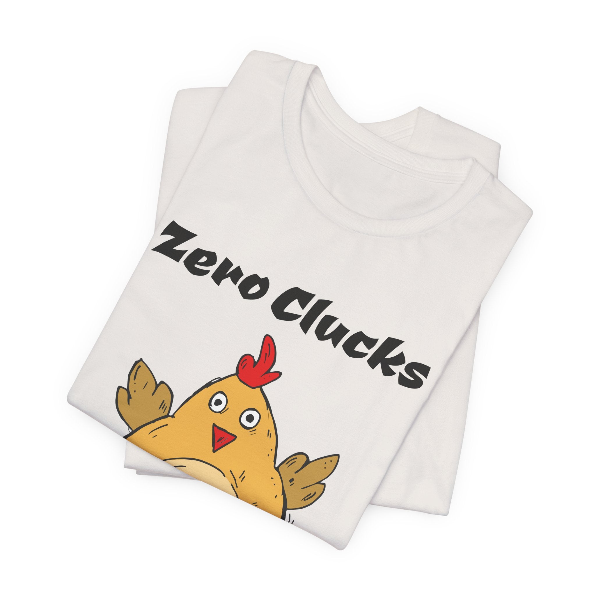 Zero Clucks Given T-Shirt — Funny Chicken Graphic Tee