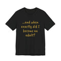 When did I become an adult? Tee