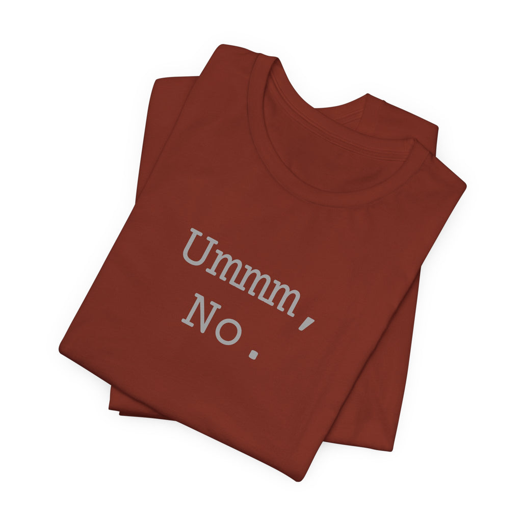 Graphic Tee — "Ummm, No." Casual Statement T-Shirt