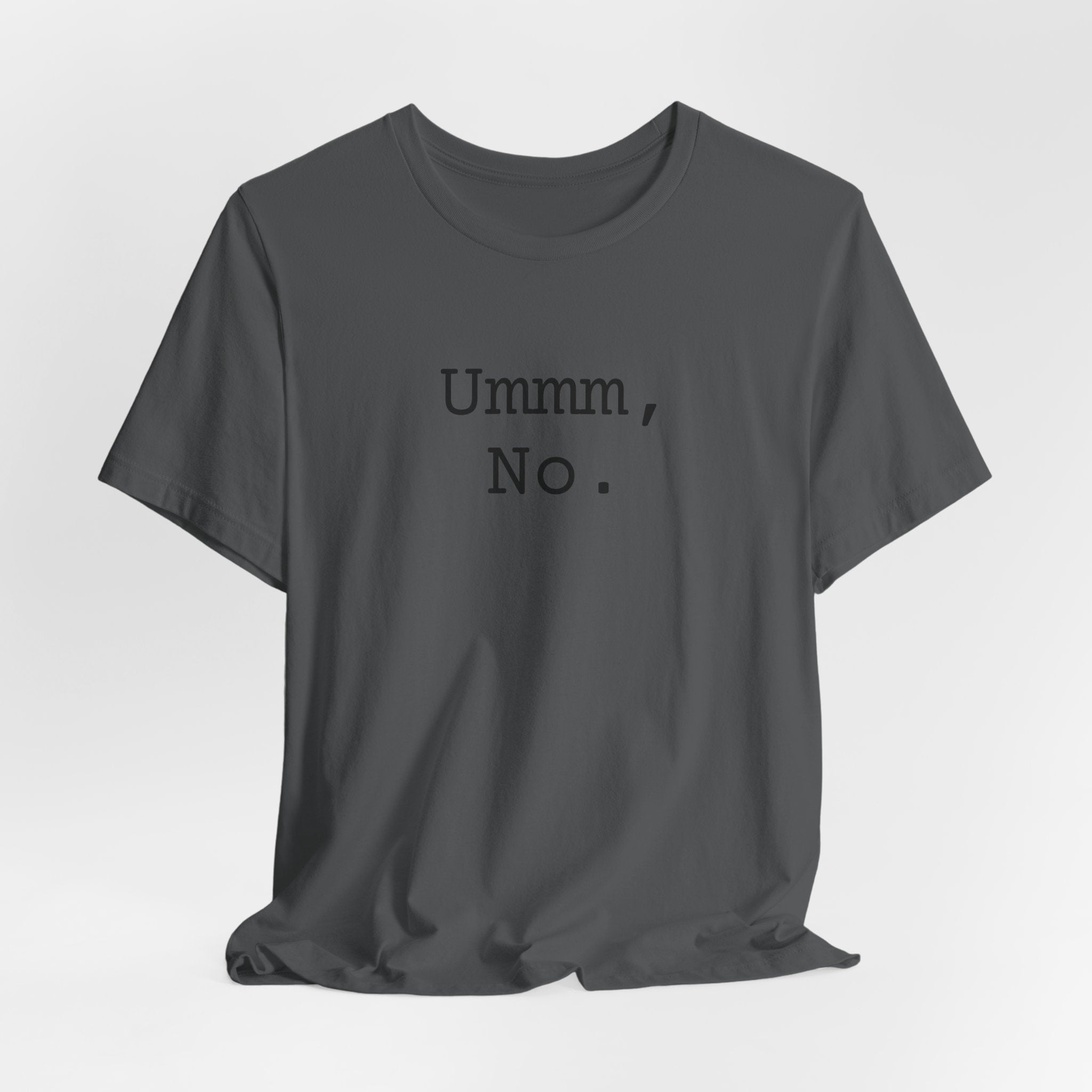 Graphic Tee — "Ummm, No." Casual Statement T-Shirt
