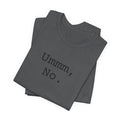 Graphic Tee — "Ummm, No." Casual Statement T-Shirt