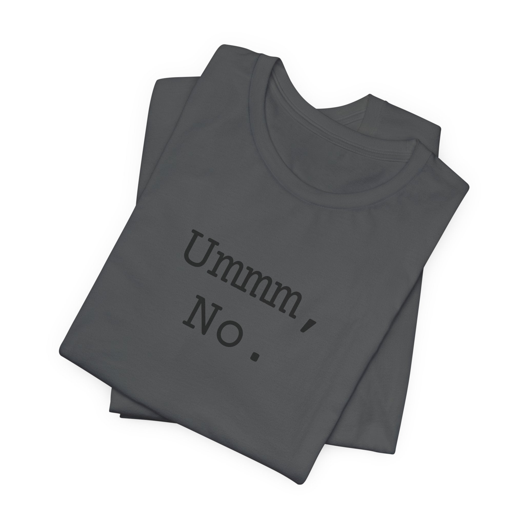 Graphic Tee — "Ummm, No." Casual Statement T-Shirt