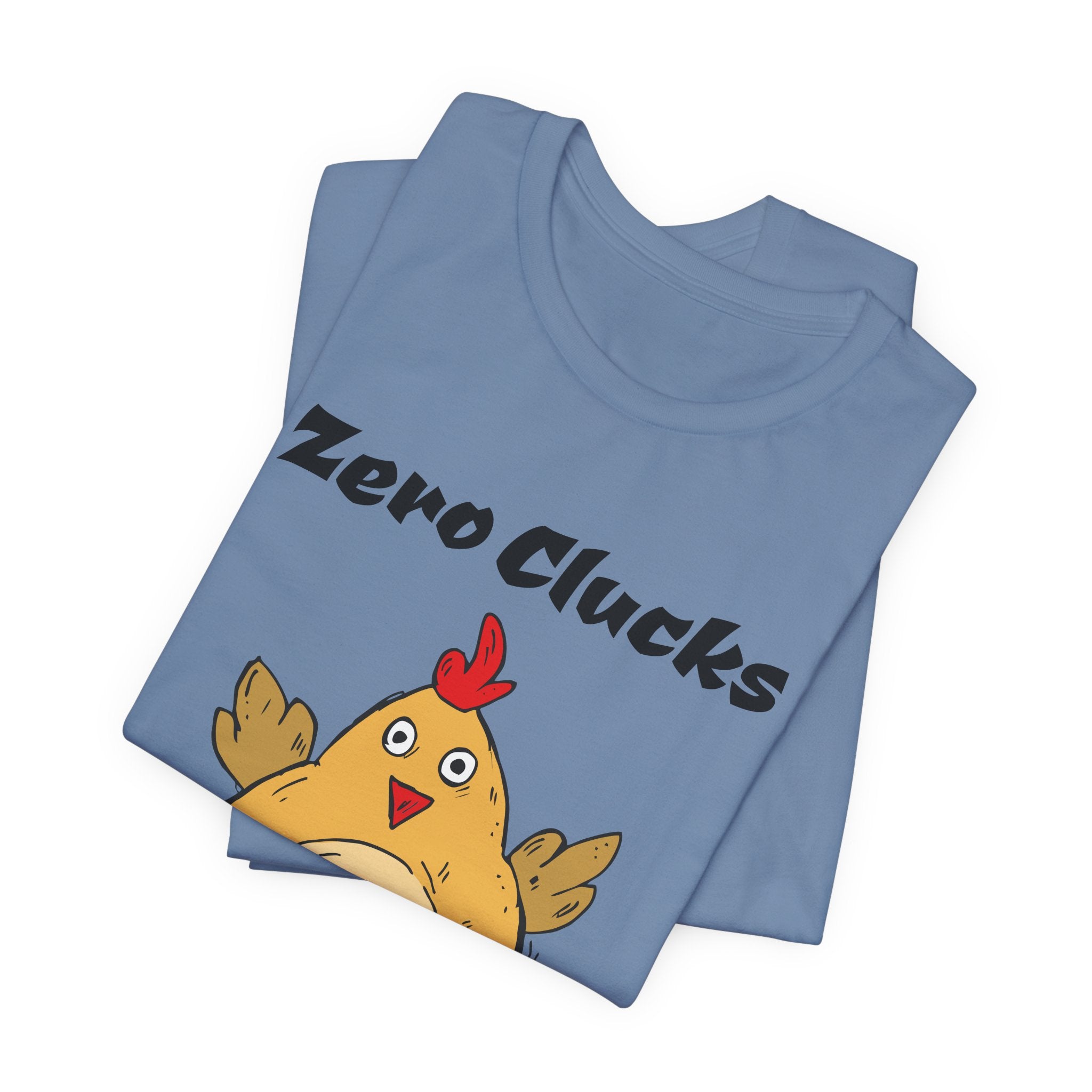 Zero Clucks Given T-Shirt — Funny Chicken Graphic Tee